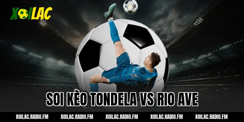 soi kèo tondela vs rio ave
