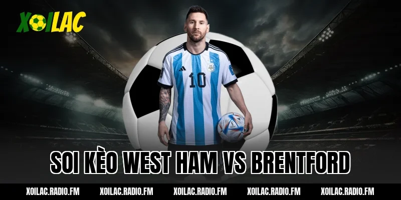 soi kèo west ham vs brentford